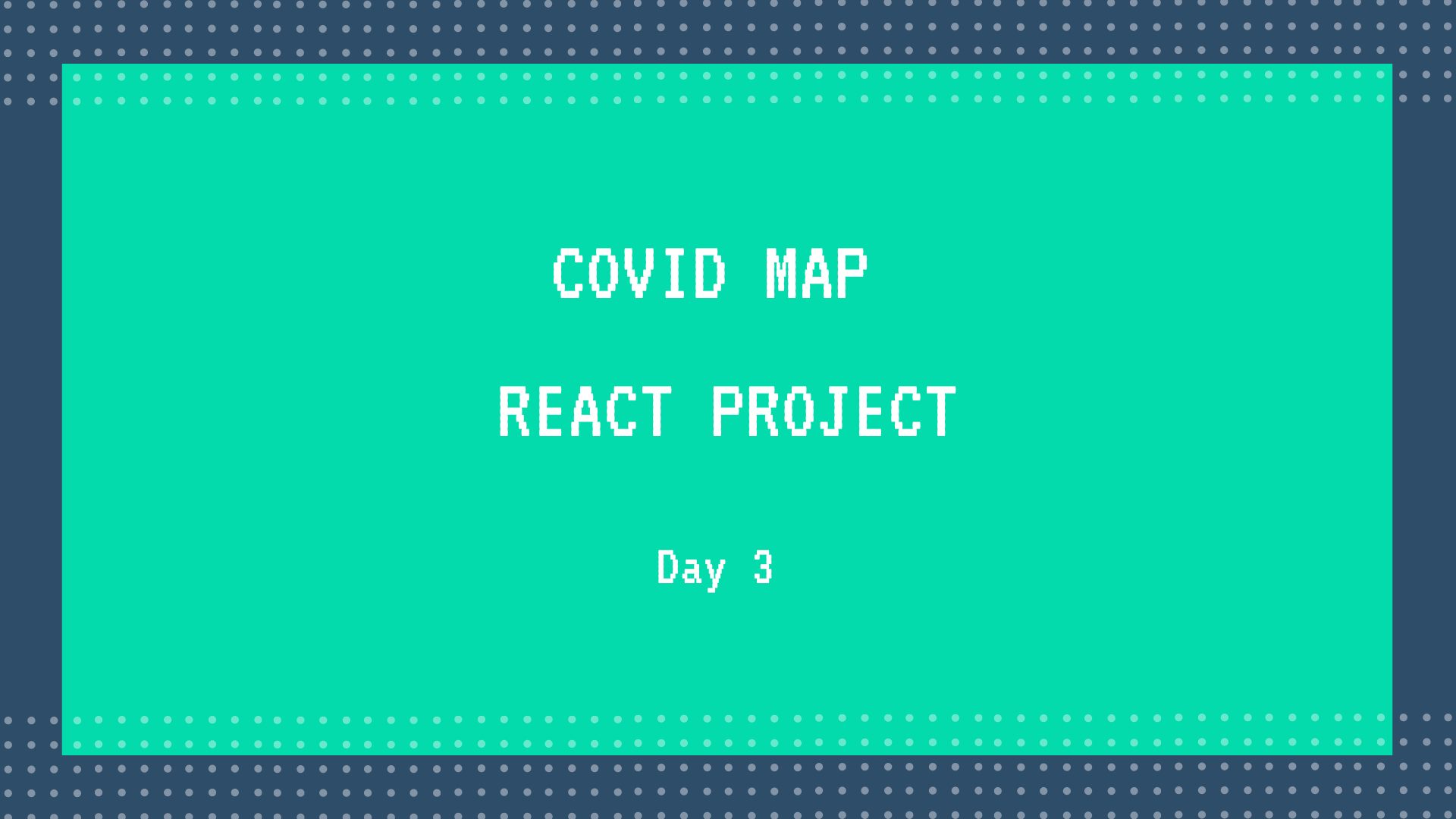 covid map react project day 3
